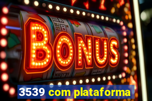 3539 com plataforma